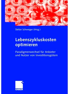 预订 Lebenszykluskosten optimieren: Paradigmenwechsel für Anbieter und Nutzer von Investitionsgütern: 9783834909893