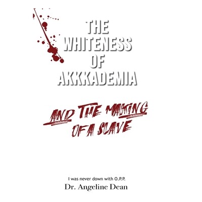 预订 The Whiteness of Akkkademia and the Making of a Slave 阿卡德米亚的白人身份与奴隶的形成: 9798218447946