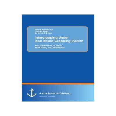 [预订]Intercropping Under Rice-Based Cropping System: An Experimental Study on Productivity and Profitabil 9783954891221