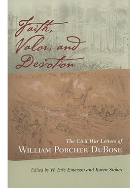 预订 Faith, Valor, and Devotion: The Civil War Letters of William Porcher Dubose 信仰、勇气与奉献：威廉内战期间书信集: 9