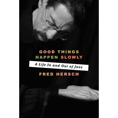 预订 Good Things Happen Slowly: A Life in and Out of Jazz: 9781101904343