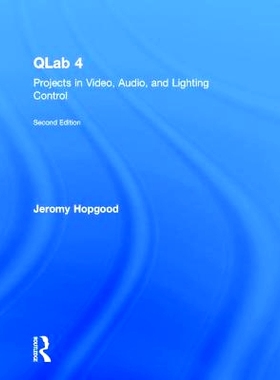 预订 QLab 4: Projects in Video, Audio, and Lighting Control QLab 4：视频，音频和照明控制项目: 9781138036406