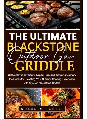 预订 The Ultimate Blackstone Outdoor Gas Griddle Cookbook: Unlock flavor adventure, and Tempting Culinary Pleasures for