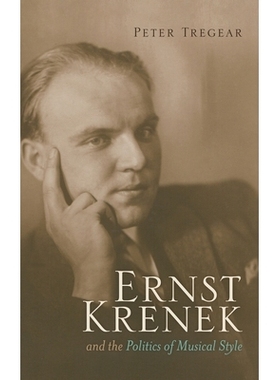 预订 Ernst Krenek and the Politics of Musical Style 恩斯特·克热内克与音乐风格: 9780810882621