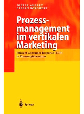 预订 Prozessmanagement im vertikalen Marketing: Efficient Consumer Response (ECR) in Konsumgüternetzen: 9783642632044