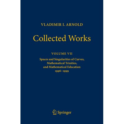 预订 Vladimir I. Arnold - Collected Works Spaces and Singularities of Curves, Mathematical Trinities, and Mathematical E