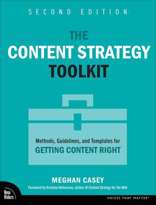 [预订]The Content Strategy Toolkit: Methods, Guidelines, and Templates for Getting Content Right 9780138059279