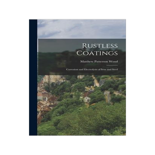 [预订]Rustless Coatings: Corrosion and Electrolysis of Iron and Steel 9781016259255