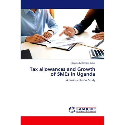 预订 Tax allowances and Growth of SMEs in Uganda 税收优惠与乌干达中小企业的成长: 9786207468645