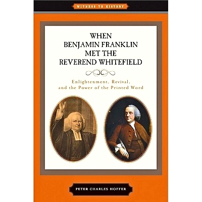 预订 When Benjamin Franklin Met the Reverend Whitefield: Enlightenment, Revival, and the Power of the Printed Word 当本