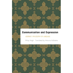 Expression Adorno’s Philosophy 预订 Language and 9781783487288 Communication