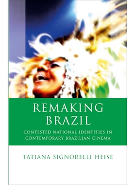 预订 Remaking Brazil: Contested National Identities in Contemporary Brazilian Cinema 重塑巴西：当代巴西电影中的争议性国