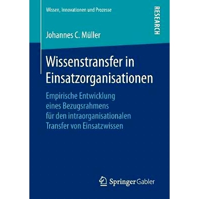 预订 Wissenstransfer in Einsatzorganisationen: Empirische Entwicklung eines Bezugsrahmens für den intraorganisationalen