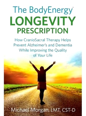 预订 The BodyEnergy Longevity Prescription: How CranioSacral Therapy helps prevent Alzheimer’s and Dementia while impro