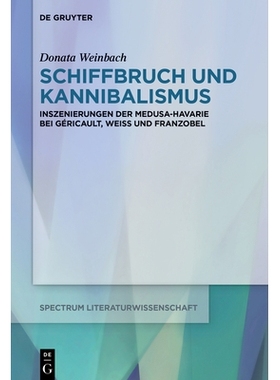 预订 Schiffbruch und Kannibalismus: Inszenierungen der Medusa-Havarie bei Géricault, Weiss und Franzobel 沉船与食人：杰