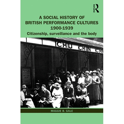 预订 A Social History of British Performance Cultures 1900-1939: Citizenship, surveillance and the body 英国表演文化社会