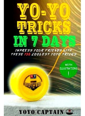 预订 Yoyo Tricks in 7 Days: Impress your friends with these 120 coolest yoyo tricks: 9781717100481