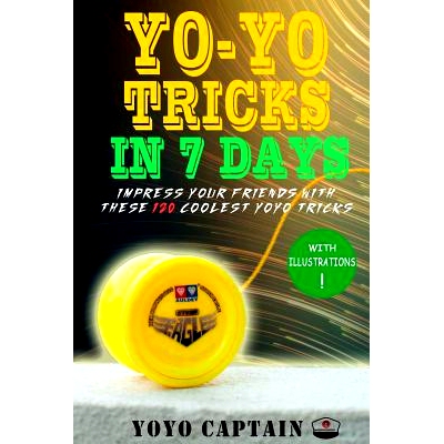 预订 Yoyo Tricks in 7 Days: Impress your friends with these 120 coolest yoyo tricks: 9781717100481