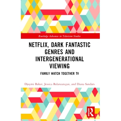 预售 Netflix, Dark Fantastic Genres and Intergenerational Viewing: Family Watch Together TV Netflix、黑暗奇幻类型与代际