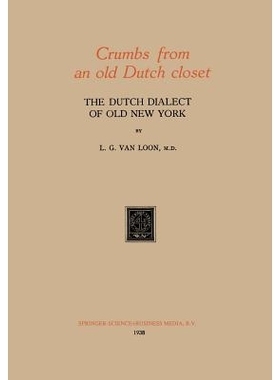 预订 Crumbs from an old Dutch closet: The Dutch Dialect of Old New York: 9789401758154