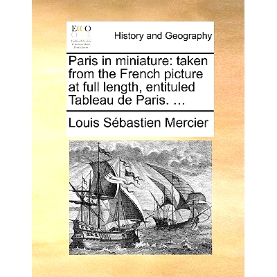 预订 Paris in Miniature: Taken from the French Picture at Full Length, Entituled Tableau de Paris. ...: 9781170618653