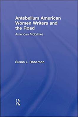 【预售】Antebellum American Women Writers and the Road