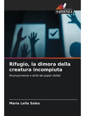 预订 Rifugio, la dimora della creatura incompiuta: Riconoscimento e diritti dei popoli sfollati. DE: 9786209172007