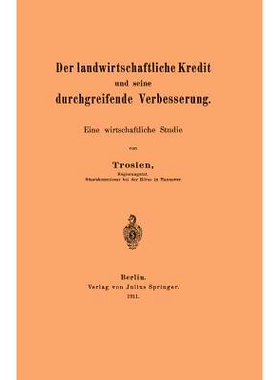 预订 Der landwirtschaftliche Kredit und seine durchgreifende Verbesserung: Eine wirtschaftliche Studie: 9783642904806