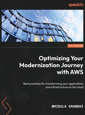 [预订]Optimizing Your Modernization Journey with AWS: Best practices for transforming your applications an 9781803234540