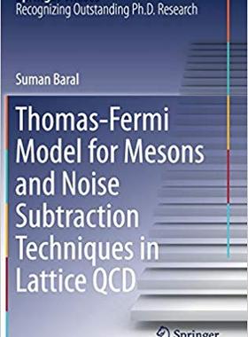 【预售】Thomas-Fermi Model for Mesons and Noise Subtraction Techniques in Lattice QCD