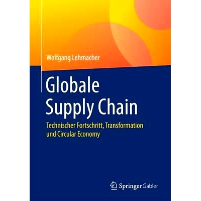 预订 Globale Supply Chain: Technischer Fortschritt, Transformation und Circular Economy: 9783658101589