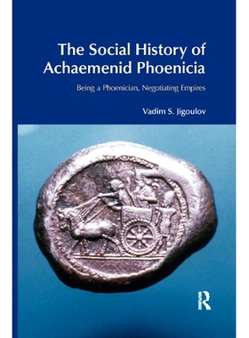 预订 The Social History of Achaemenid Phoenicia: Being a Phoenician, Negotiating Empires: 9780367872342