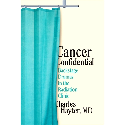 预订 Cancer Confidential: Backstage Dramas in the Radiation Clinic