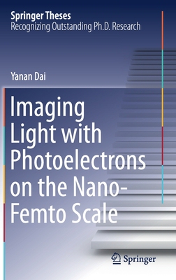 【预订】Imaging Light with Photoelectrons on the Nano-Femto Scale