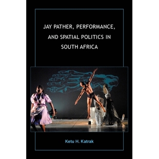 预订 Jay Pather, Performance, and Spatial Politics in South Africa 杰伊 帕特尔，南非的表现和空间政治: 9780253053688