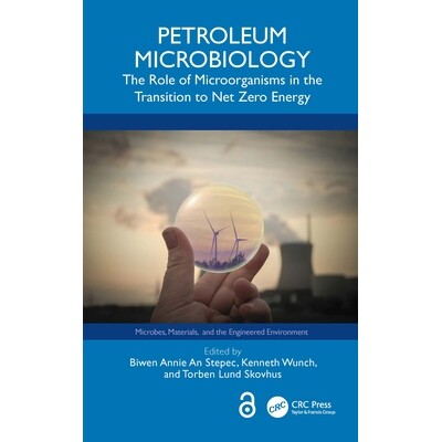 预订 Petroleum Microbiology The Role of Microorganisms in the Transition to Net Zero Energy 石油微生物学:微生物在向净零