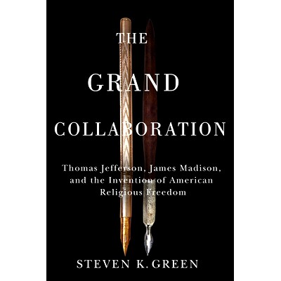 预订 The Grand Collaboration: Thomas Jefferson, James Madison, and the Invention of American Religious Freedom 伟大的合