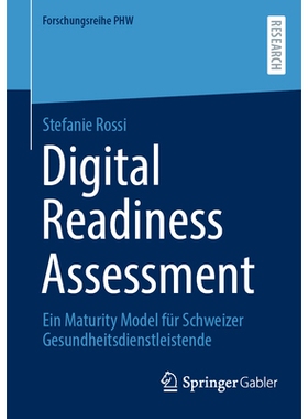 预订 Digital Readiness Assessment: Ein Maturity Model für Schweizer Gesundheitsdienstleistende: 9783658480301