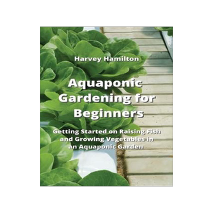 [预订]Aquaponic Gardening for Beginners: Getting Started on Raising Fish and Growing Vegetables in an Aqua 9789611902927