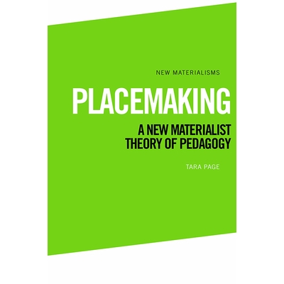 预订 Placemaking: A New Materialist Theory of Pedagogy 场所营造 新唯物主义教育学理论: 9781474428781