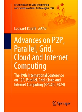 预订 Advances on P2P, Parallel, Grid, Cloud and Internet Computing: The 19th International Conference on P2P, Parallel,