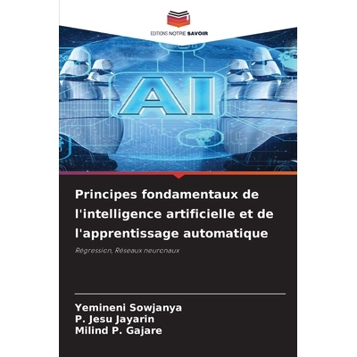 预订 Principes fondamentaux de l’intelligence artificielle et de l’apprentissage automatique: 9786209312847