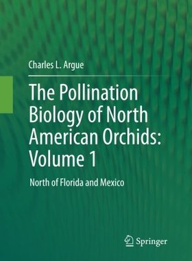 【预订】The Pollination Biology of North American Orchids: Volume 1