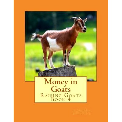 预订 Money in Goats: Raising Goats Book 4: 9781530785544