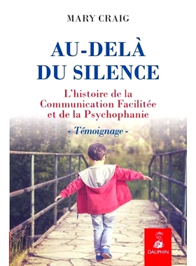 预订 Au-delà du silence : l’histoire de la communication facilitée et de la psychophanie : témoignage *沉默：促进