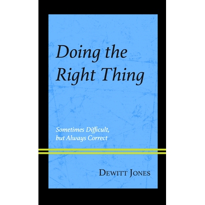 预订 Doing the Right Thing: Sometimes Difficult, But Always Correct 做正确的事：有时很困难，但总是正确的: 9781475871302