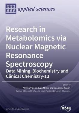 [预订]Research in Metabolomics via Nuclear Magnetic Resonance Spectroscopy: Data Mining, Biochemistry and  9783036545530