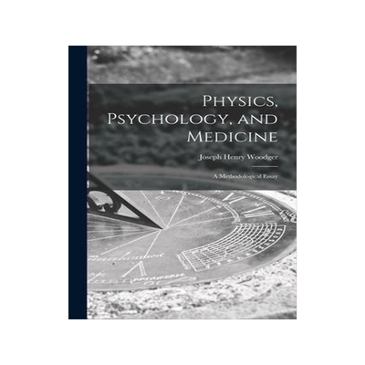 [预订]Physics, Psychology, and Medicine: a Methodological Essay 9781014153098