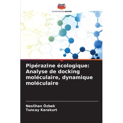 预订 Pipérazine écologique: Analyse de docking moléculaire, dynamique moléculaire: DE: 9786209218507