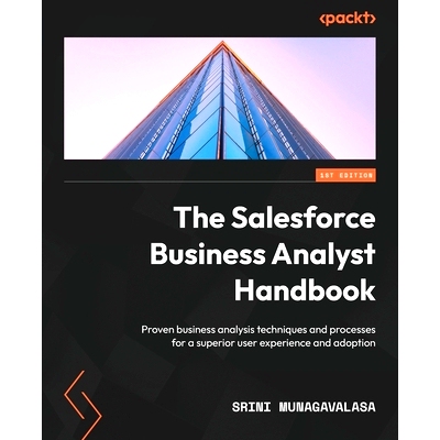预订 The Salesforce Business Analyst Handbook: Proven business analysis techniques and processes for a superior user exp